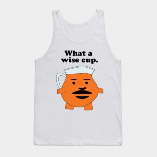 What A Wise Cup Tank Top